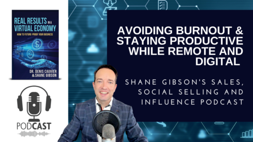 Sales Podcast – Avoiding Burn-out and staying productive while working remote and digital