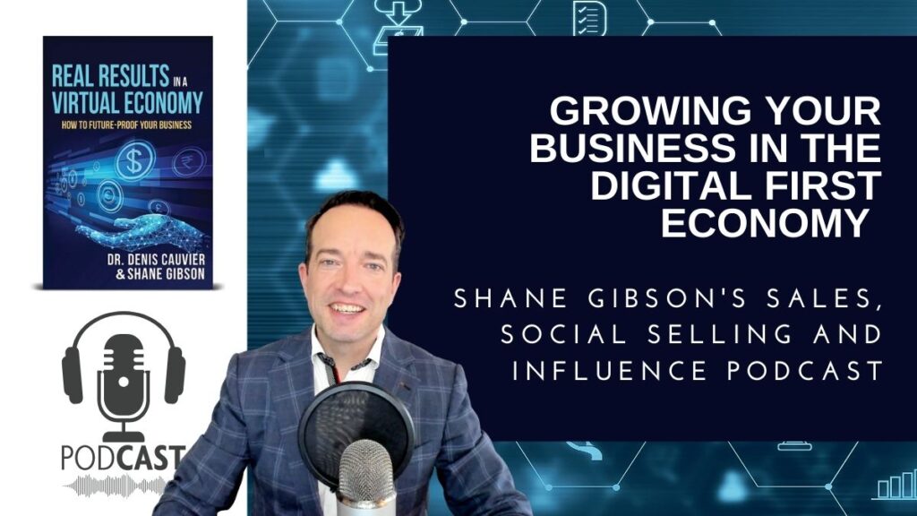 Digital Sales Podcast – Growing Your Business in a Digital-First Economy