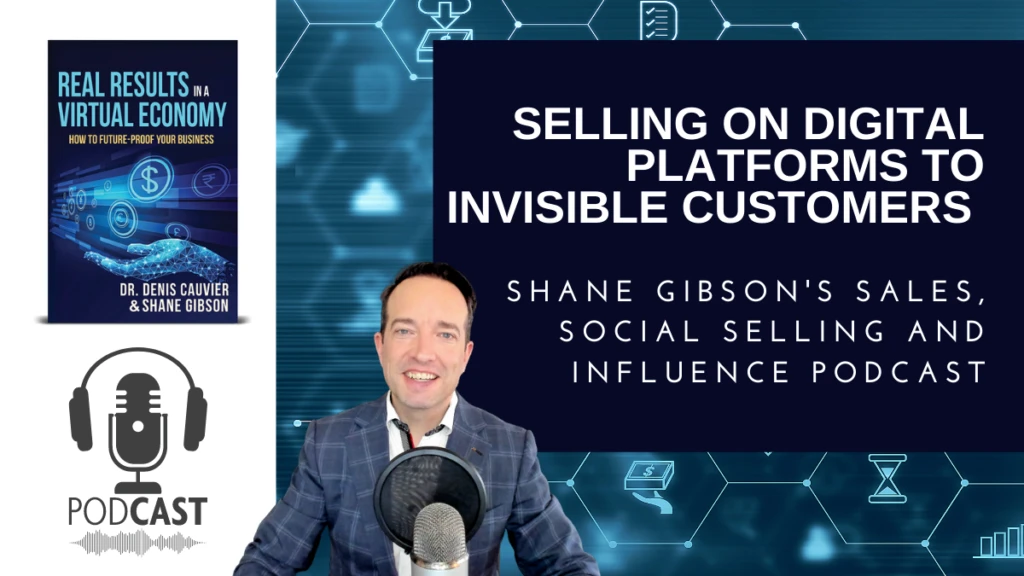 Social Selling Podcast – Selling on Digital Platforms to Invisible B2B Customers